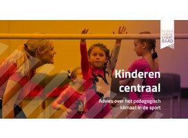 Kinderen moeten centraal staan bij een veilige en plezierige sportomgeving Kinderen moeten centraal staan bij een veilige en plezierige sportomgeving