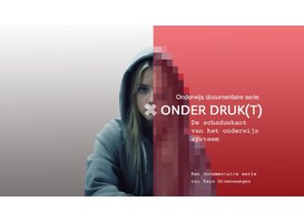 Online documentaire ONDER DRUK(T) laat schaduwkant onderwijssysteem zien